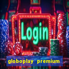 globoplay premium mod apk